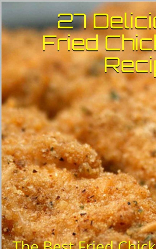 Product picture 27 Delicious Fried Chicken Recipes, The Best Fried Chicken 